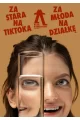 Za stara na TikToka, za młoda na działkę