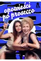 Opowieści po prosecco – improwizowane babskie wyjście