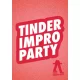 Tinder impro party