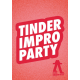 Tinder impro party