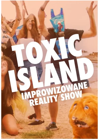 Toxic island – improwizowany reality show