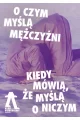 O czym myślą mężczyźni, kiedy mówią, że myślą o niczym – spektakl impro
