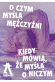 O czym myślą mężczyźni, kiedy mówią, że myślą o niczym – spektakl impro