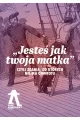 „Jesteś jak twoja matka”, czyli zdania, od których nie ma odwrotu