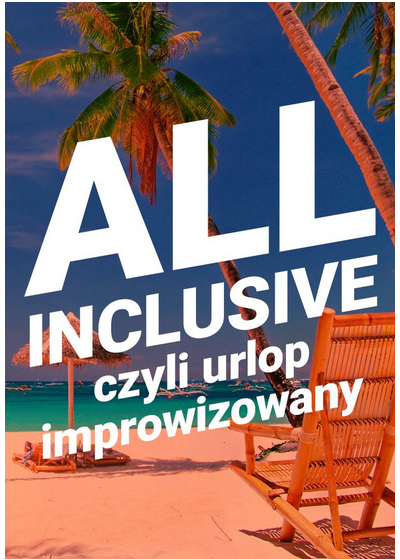 All inclusive – urlop improwizowany: POLACY JADĄ NA MAJÓWKĘ