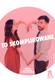 „To skomplikowane” – impro o twoim situationship