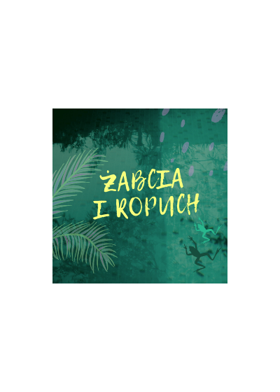 ŻABCIA I ROPUCH